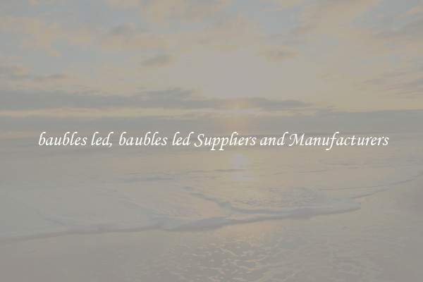 baubles led, baubles led Suppliers and Manufacturers