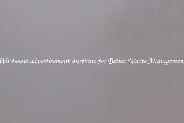 Wholesale advertisement dustbins for Better Waste Management