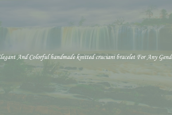 Elegant And Colorful handmade knitted cruciani bracelet For Any Gender