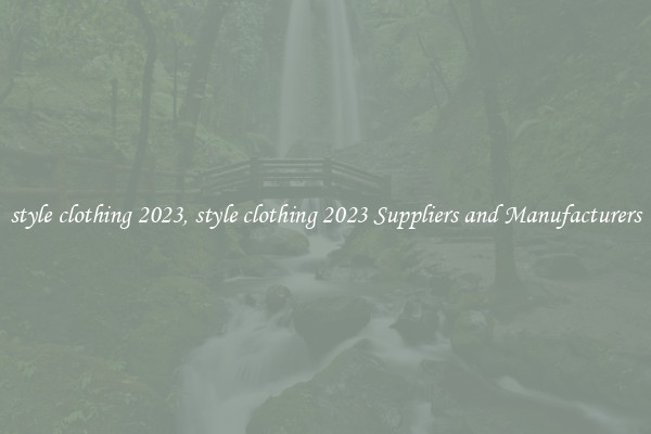 style clothing 2023, style clothing 2023 Suppliers and Manufacturers