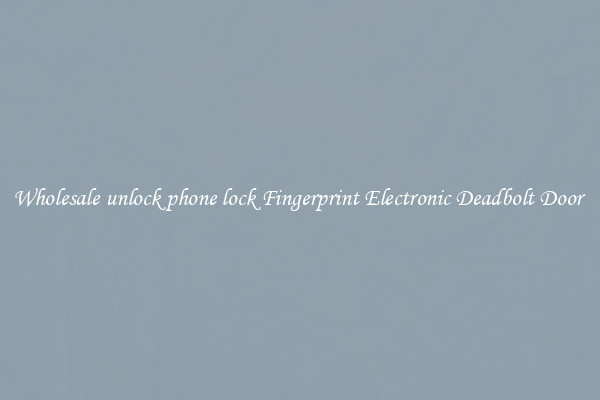 Wholesale unlock phone lock Fingerprint Electronic Deadbolt Door 