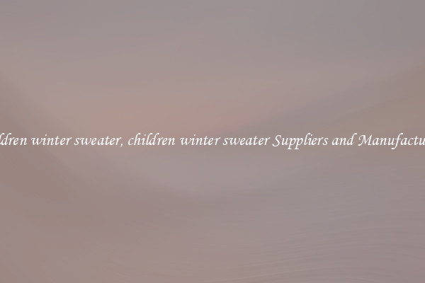 children winter sweater, children winter sweater Suppliers and Manufacturers