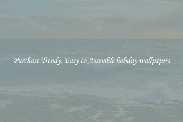 Purchase Trendy, Easy to Assemble holiday wallpapers