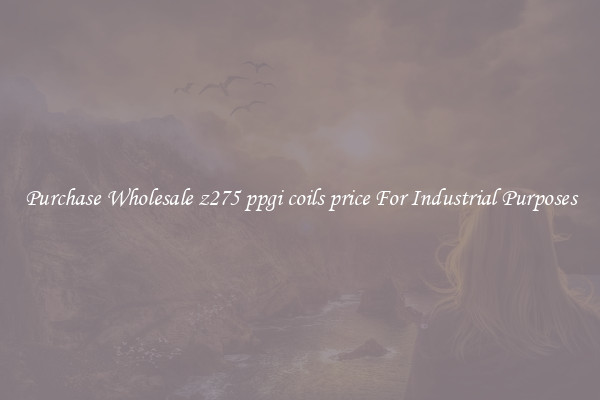 Purchase Wholesale z275 ppgi coils price For Industrial Purposes
