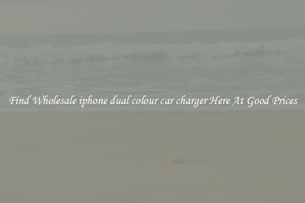 Find Wholesale iphone dual colour car charger Here At Good Prices