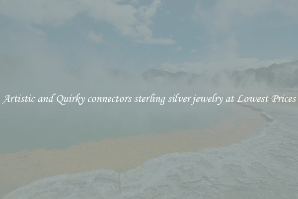 Artistic and Quirky connectors sterling silver jewelry at Lowest Prices