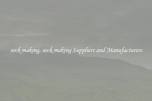 sock making, sock making Suppliers and Manufacturers