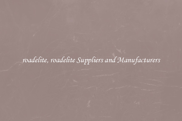 roadelite, roadelite Suppliers and Manufacturers