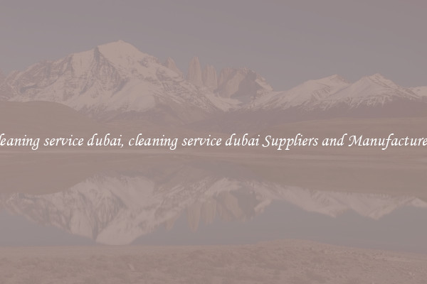 cleaning service dubai, cleaning service dubai Suppliers and Manufacturers