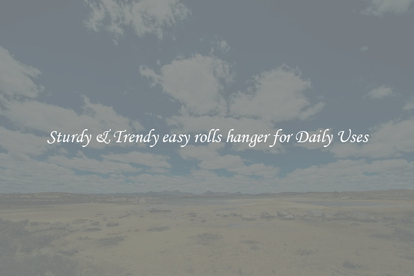 Sturdy & Trendy easy rolls hanger for Daily Uses