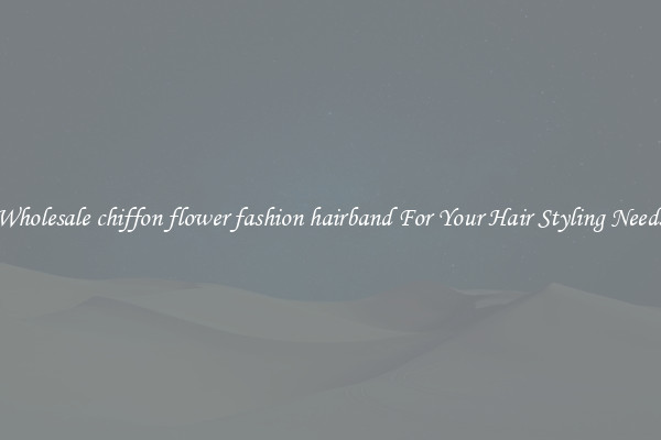 Wholesale chiffon flower fashion hairband For Your Hair Styling Needs