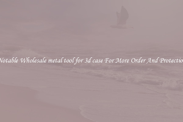 Notable Wholesale metal tool for 3d case For More Order And Protection