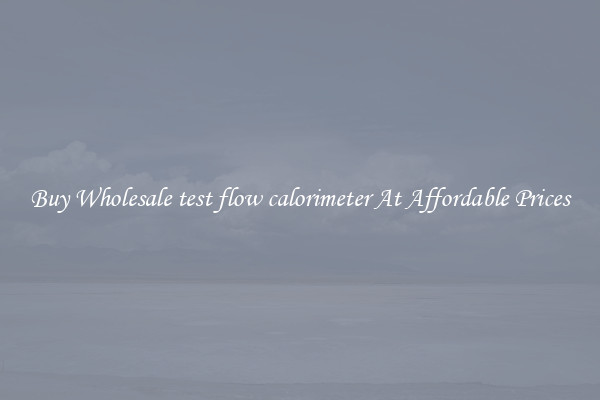 Buy Wholesale test flow calorimeter At Affordable Prices
