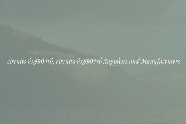 circuits hx8904tb, circuits hx8904tb Suppliers and Manufacturers