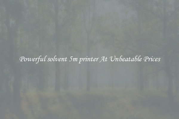 Powerful solvent 5m printer At Unbeatable Prices