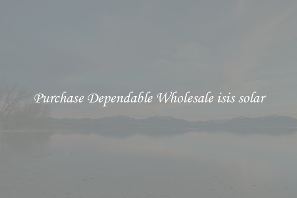 Purchase Dependable Wholesale isis solar