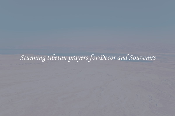 Stunning tibetan prayers for Decor and Souvenirs