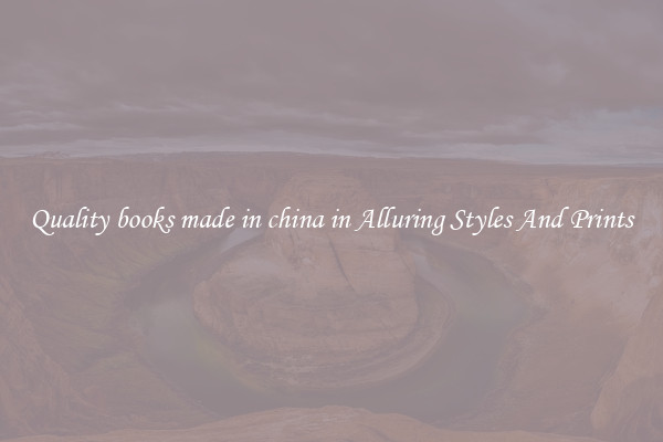 Quality books made in china in Alluring Styles And Prints