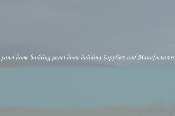 panel home building panel home building Suppliers and Manufacturers