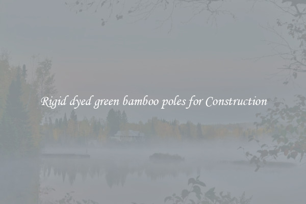 Rigid dyed green bamboo poles for Construction