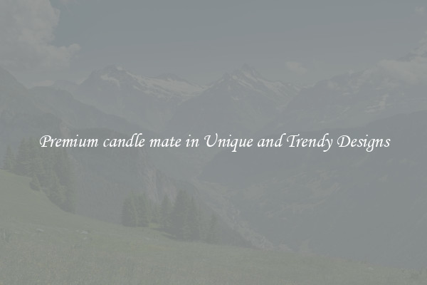 Premium candle mate in Unique and Trendy Designs