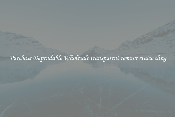 Purchase Dependable Wholesale transparent remove static cling