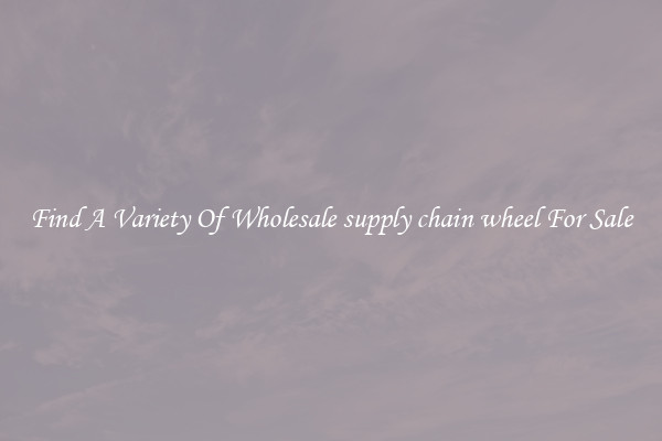 Find A Variety Of Wholesale supply chain wheel For Sale