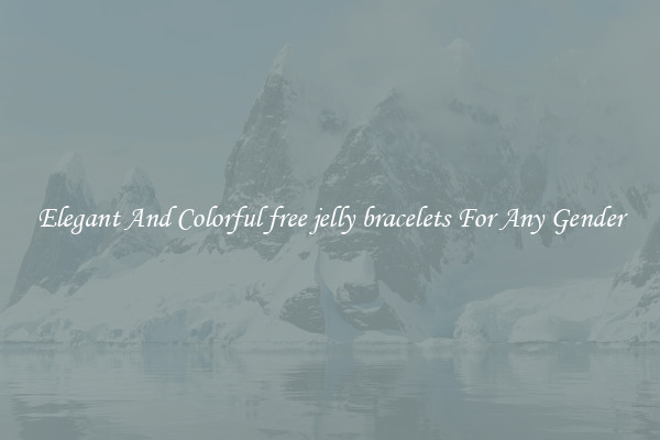 Elegant And Colorful free jelly bracelets For Any Gender