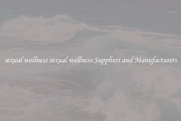 sexual wellness sexual wellness Suppliers and Manufacturers