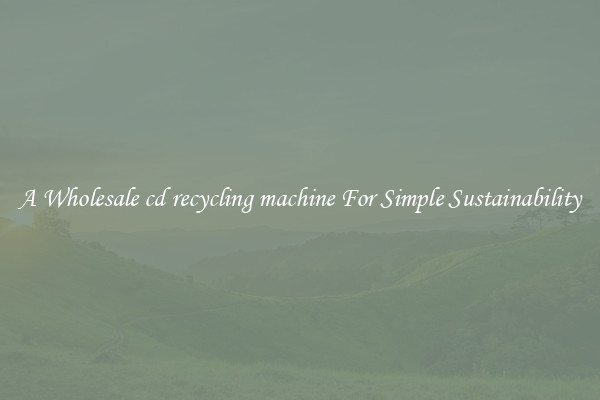  A Wholesale cd recycling machine For Simple Sustainability 