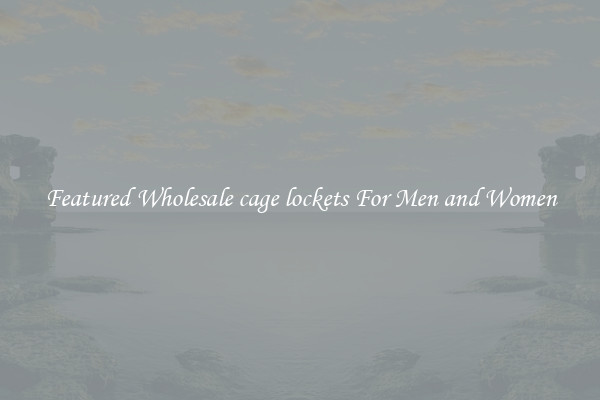 Featured Wholesale cage lockets For Men and Women