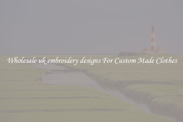 Wholesale uk embroidery designs For Custom Made Clothes