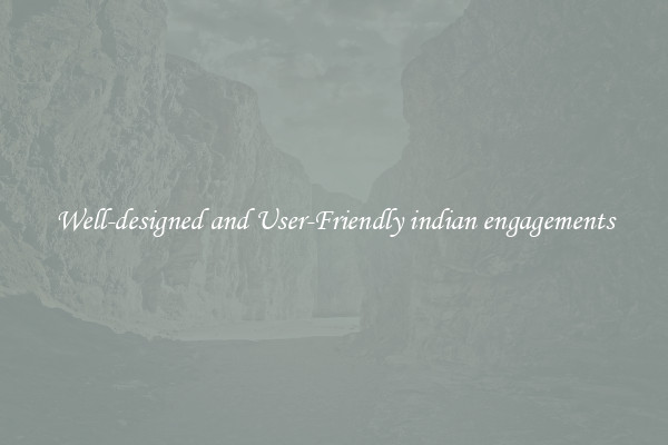 Well-designed and User-Friendly indian engagements