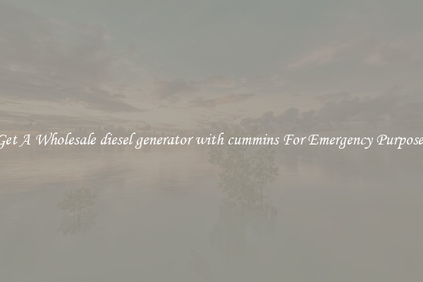 Get A Wholesale diesel generator with cummins For Emergency Purposes