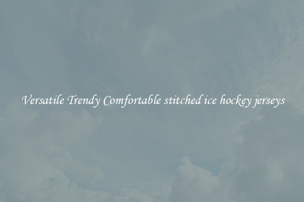 Versatile Trendy Comfortable stitched ice hockey jerseys