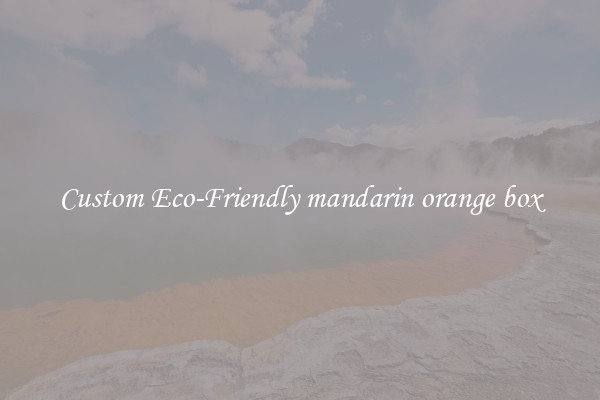 Custom Eco-Friendly mandarin orange box