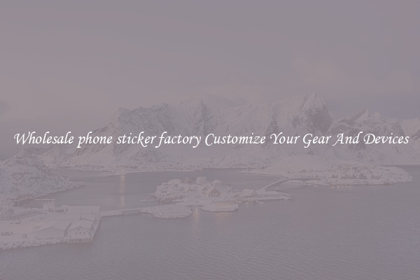 Wholesale phone sticker factory Customize Your Gear And Devices