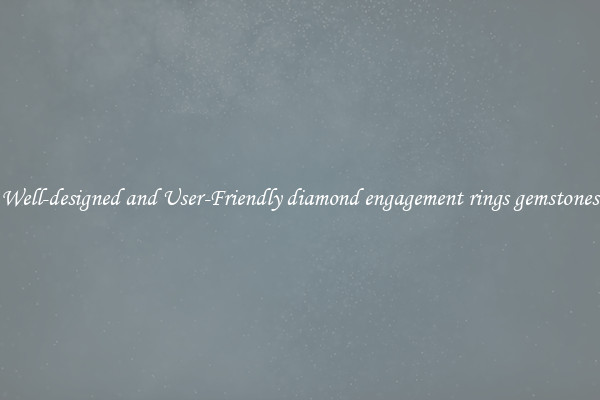 Well-designed and User-Friendly diamond engagement rings gemstones