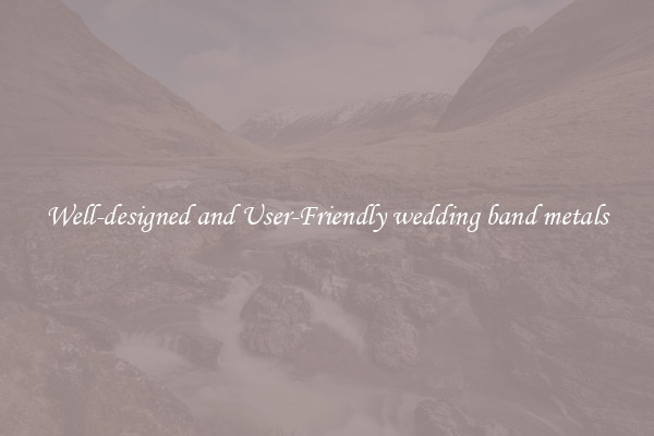Well-designed and User-Friendly wedding band metals