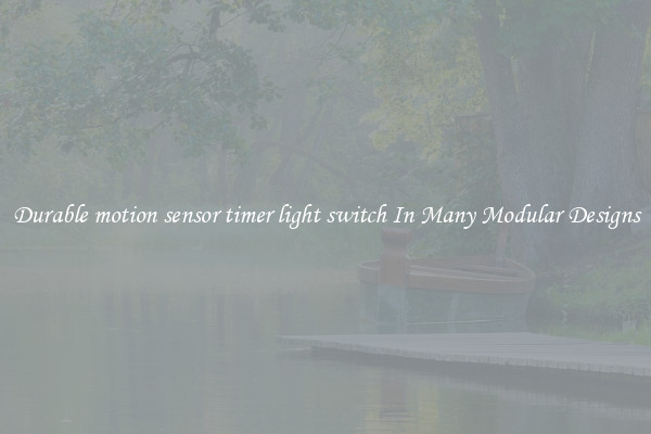 Durable motion sensor timer light switch In Many Modular Designs