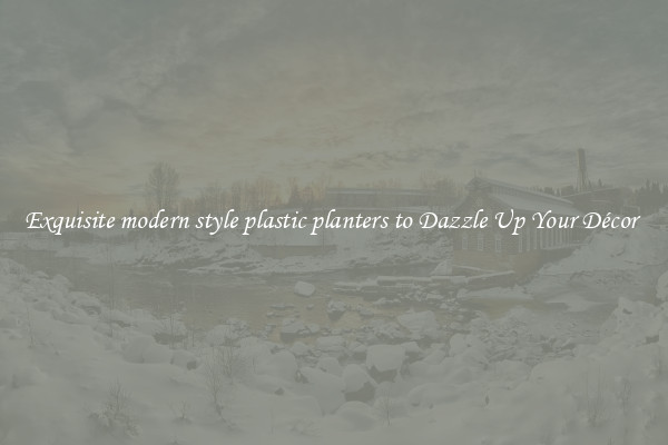 Exquisite modern style plastic planters to Dazzle Up Your Décor 