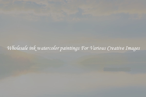 Wholesale ink watercolor paintings For Various Creative Images