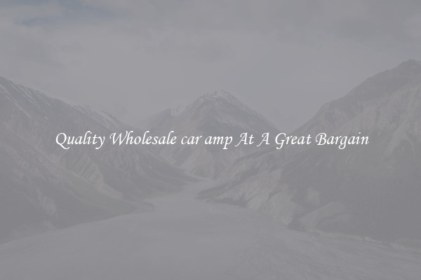 Quality Wholesale car amp At A Great Bargain
