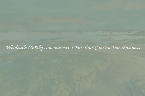 Wholesale 6000kg concrete mixer For Your Construction Business
