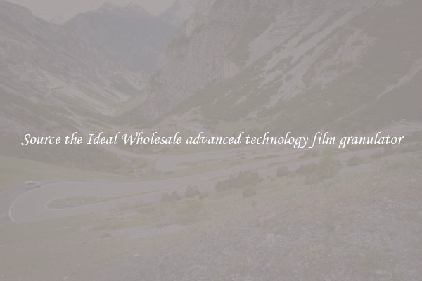 Source the Ideal Wholesale advanced technology film granulator