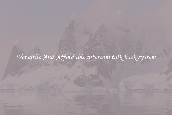 Versatile And Affordable intercom talk back system